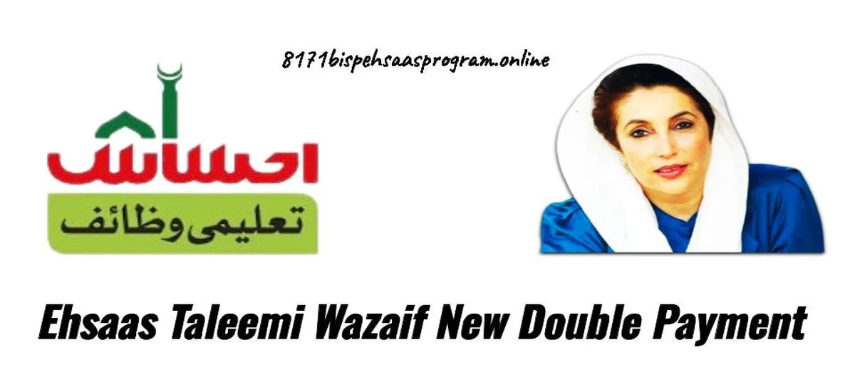 Ehsaas Taleemi Wazaif Starts New Double Payment